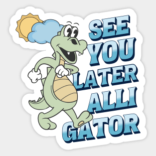 See you later alligator Sticker